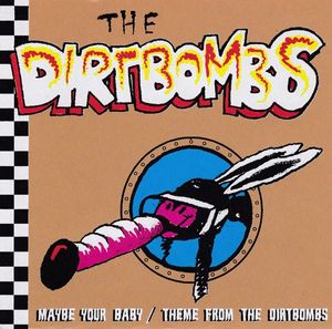 Maybe Your Baby by The Dirtbombs
