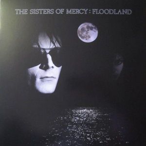 Floodland by The Sisters Of Mercy