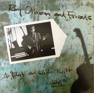 Roy Orbison – Roy Orbison And Friends - A Black And White Night Live
