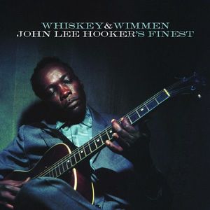 Whiskey & Wimmen: John Lee Hooker's Finest cover