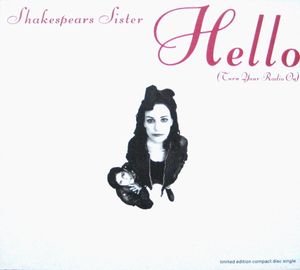 Shakespear's Sister – Hello (Turn Your Radio On)
