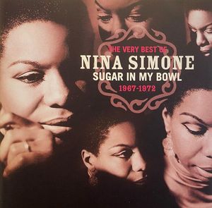 The Very Best Of Nina Simone, 1967-1972 : Sugar In My Bowl cover