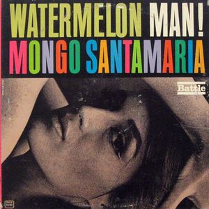 Watermelon Man! by Mongo Santamaria