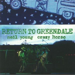 Return To Greendale by Neil Young,  Crazy Horse