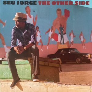 The Other Side  by Seu Jorge