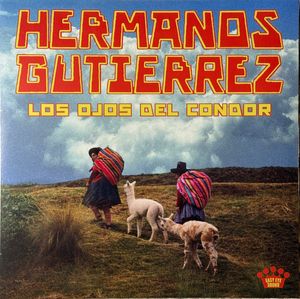 Hermanos Gutiérrez – Los Ojos Del Condor