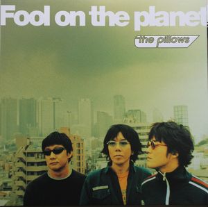 Fool On The Planet by The Pillows