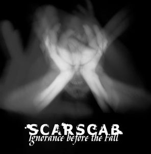 Scarscab – Ignorance Before The Fall