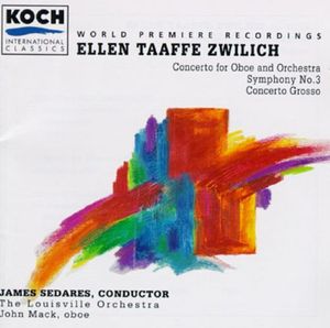 Concerto For Oboe And Orchestra, Symphony No. 3, Concerto Grosso by Ellen Taaffe Zwilich -  James Sedares,  The Louisville Orchestra,  John Mack