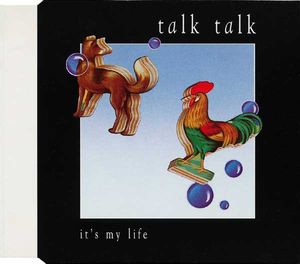 It's My Life by Talk Talk It's My Life by Talk Talk
