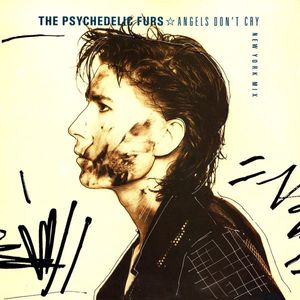 The Psychedelic Furs – Angels Don't Cry (New York Mix)