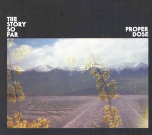 The Story So Far – Proper Dose