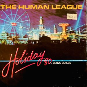 The Human League – Holiday '80 / Being Boiled
