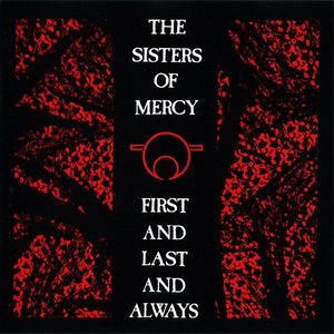 The Sisters Of Mercy – First And Last And Always