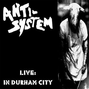 Anti-System – Live In Durham City