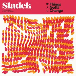 Things Gotta Change by Sladek