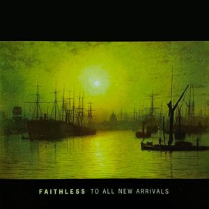To All New Arrivals by Faithless