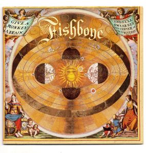 Give A Monkey A Brain… And He'll Swear He's The Center Of The Universe by Fishbone Give A Monkey A Brain… And He'll Swear He's The Center Of The Universe by Fishbone