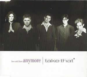 Take That – Love Ain't Here Anymore