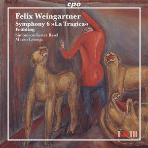 Symphony 6 »La Tragica« • Frühling by Felix Weingartner -  Sinfonieorchester Basel,  Marko Letonja