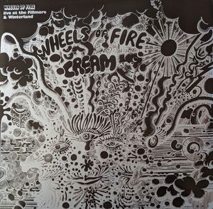 Wheels Of Fire: Live At The Fillmore & Winterland by Cream