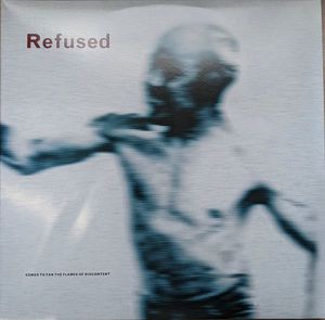 Refused – Songs To Fan The Flames Of Discontent
