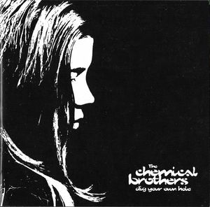 The Chemical Brothers – Dig Your Own Hole