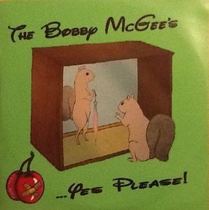 The Bobby McGee's – ...Yes Please!