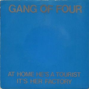 Gang Of Four – At Home He's A Tourist / It's Her Factory