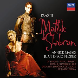 Matilde Di Shabran by Gioacchino Rossini -  Annick Massis •  Juan Diego Florez •  Bruno de Simone •  Marco Vinco •  Hadar Halevy •  Prague Chamber Choir •  Orquesta Sinfónica de Galicia •  Riccardo Frizza