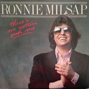 There's No Gettin' Over Me by Ronnie Milsap