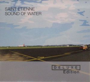 Saint Etienne – Sound Of Water