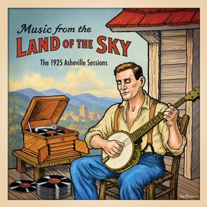 Music from the Land of the Sky: The 1925 Asheville Sessions cover