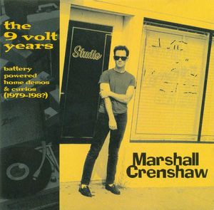 Marshall Crenshaw – The 9-Volt Years: Battery Powered Home Demos & Curios (1979-198?)