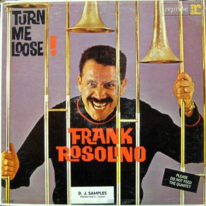 Turn Me Loose! by Frank Rosolino