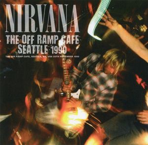 Nirvana – The Off Ramp Cafe Seattle 1990