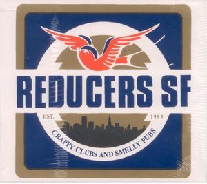 Reducers S.F. – Crappy Clubs And Smelly Pubs