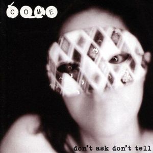 Don't Ask Don't Tell by Come