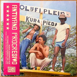 Antiyano Progresivo (Musical Experiments From The Former Dutch Caribbean, 1968-1986) by Various Antiyano Progresivo (Musical Experiments From The Former Dutch Caribbean, 1968-1986) by Various