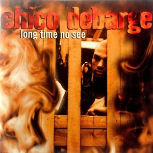 Long Time No See by Chico DeBarge