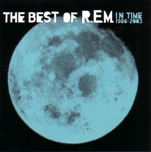 In Time: The Best Of R.E.M. 1988-2003 by R.E.M.