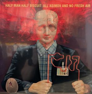 Half Man Half Biscuit – All Asimov And No Fresh Air
