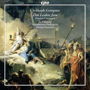Das Leiden Jesu I - Passion Cantatas I by Christoph Graupner,  Ex Tempore,  Mannheimer Hofkapelle,  Florian Heyerick