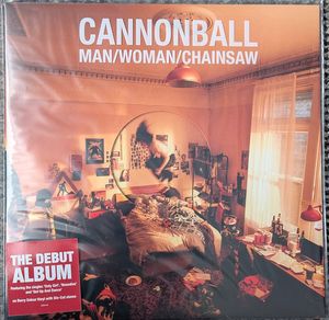 Man/Woman/Chainsaw – Cannonball