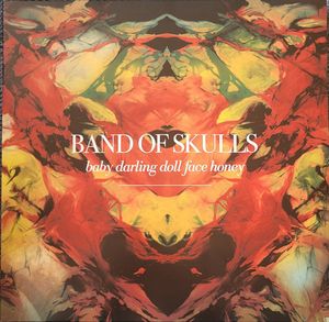 Band Of Skulls – Baby Darling Doll Face Honey