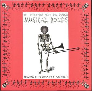 The Upsetters With Vin Gordon – Musical Bones