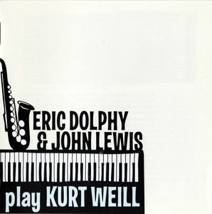 Eric Dolphy & John Lewis – Play Kurt Weill