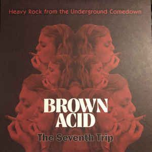Brown Acid: The Seventh Trip (Heavy Rock From The Underground Comedown) cover