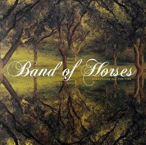 Band Of Horses – Everything All The Time