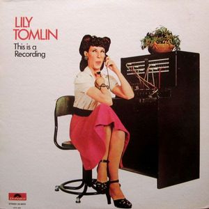 Lily Tomlin – This Is A Recording